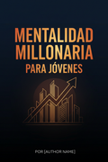 Mentalidad Millonaria para Jóvenes 🧠💰
